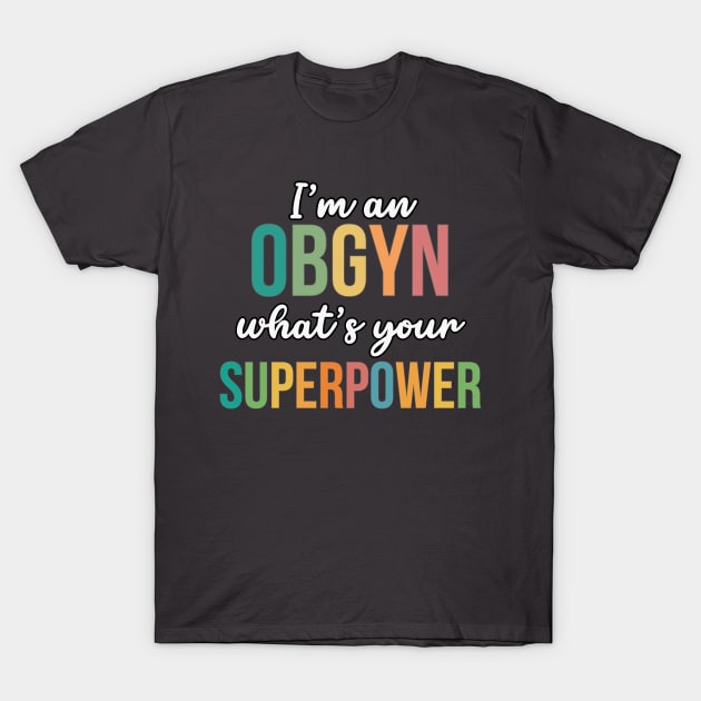 OBGYN Superpower T-Shirt by RefinedApparelLTD